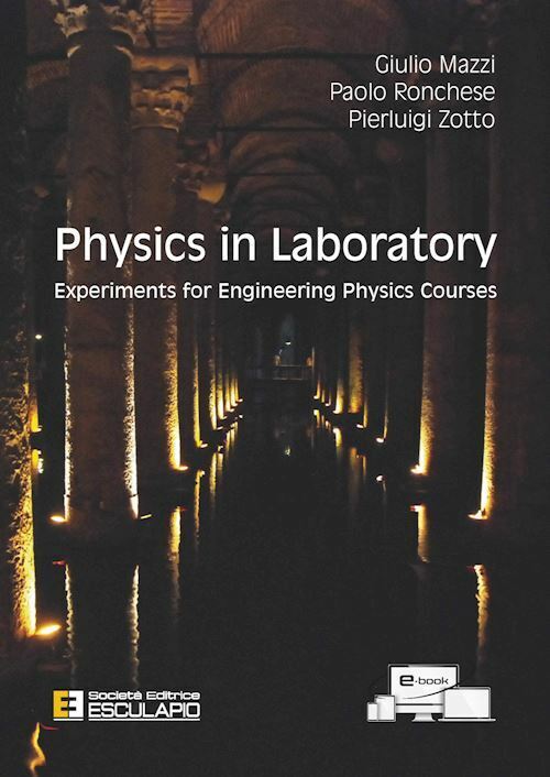 PHYSICS IN LABORATORY. EXPERIMENTS FOR ENGINEERING PHYSICS COURSES  - ZOTTO