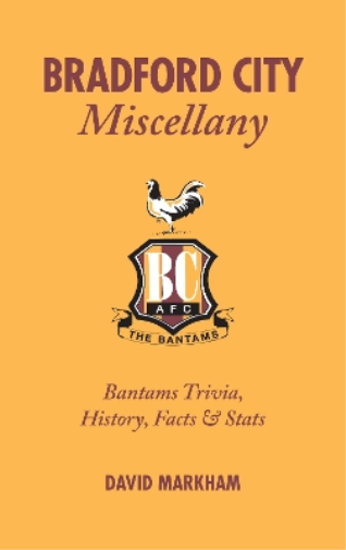 David Markham Bradford City Miscellany (Copertina rigida) Miscellany