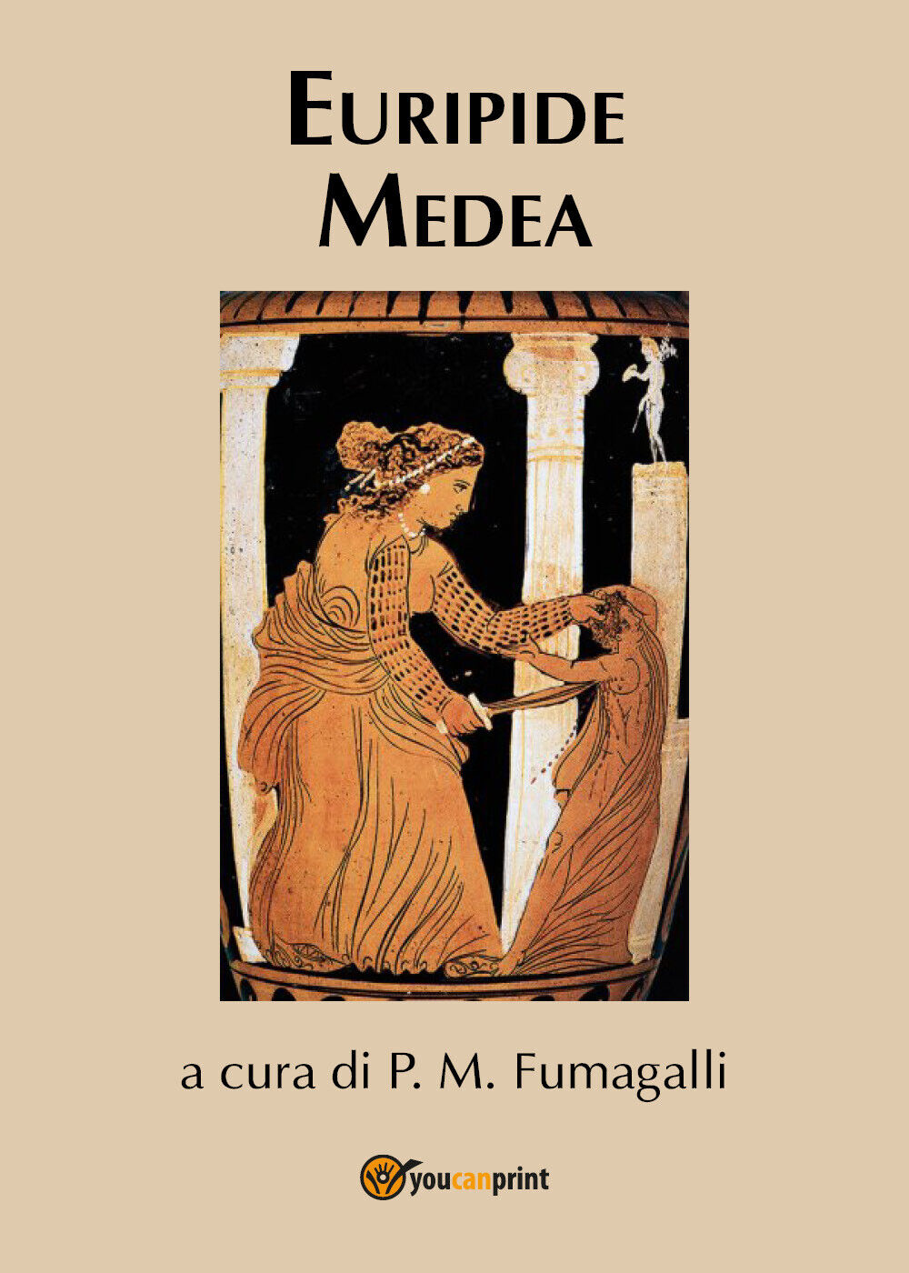 Euripide Medea,  di Euripide, P. M. Fumagalli,  2018,  Youcanprint