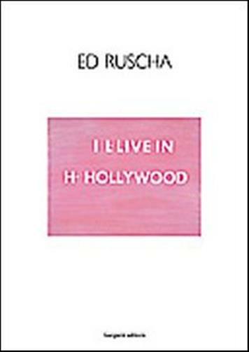 Ed Ruscha. I I-live in H-Hollywood. Ediz. italiana e inglese - Colombo P. (cur.)