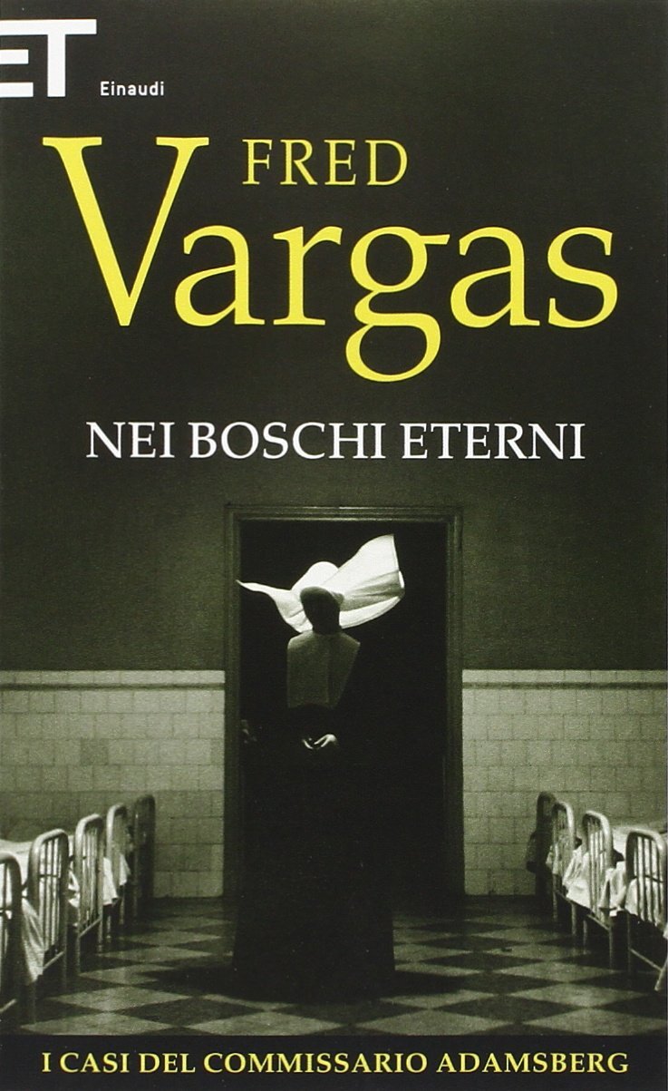 Libri Fred Vargas - Nei Boschi Eterni. I Casi Del Commissario Adamsberg