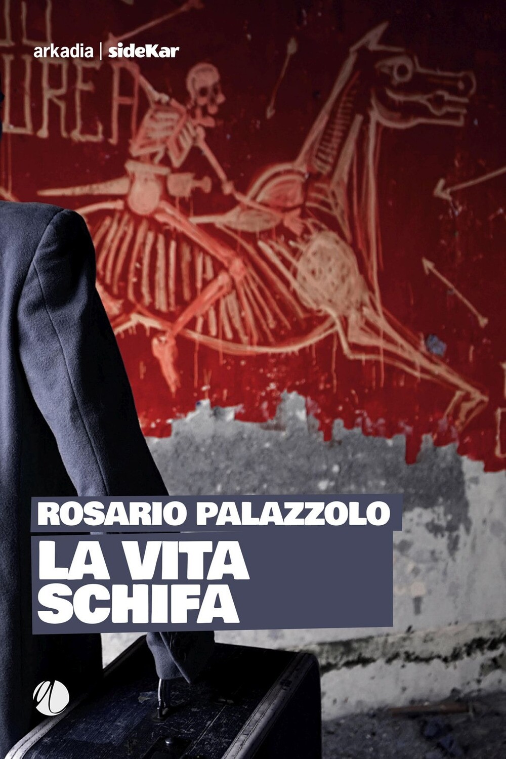 La vita schifa. - [Arkadia Editore]