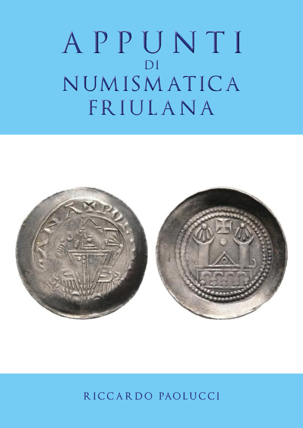 APPUNTI DI NUMISMATICA FRIULANA  di Riccardo Paolucci,  2019,  Youcanprint