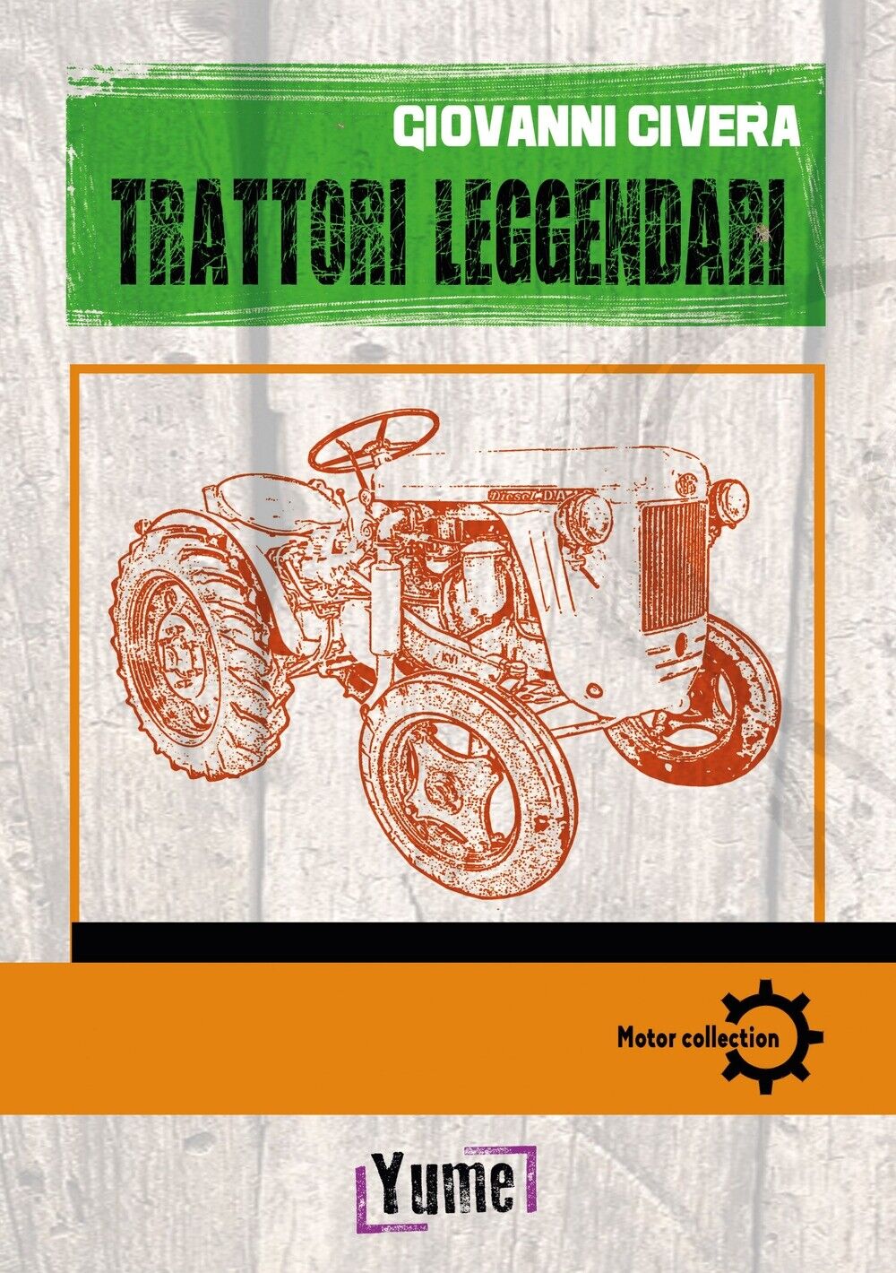 Trattori leggendari - [Edizioni Yume]