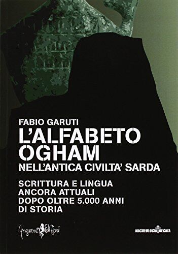 9788897621782 L'alfabeto ogham nell'antica civiltà sarda. Scrit...nni di storia