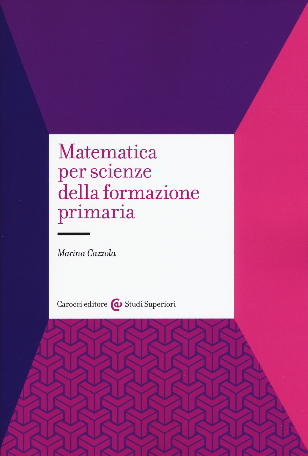 Matematica per scienze della formazione primaria - Cazzola Marina