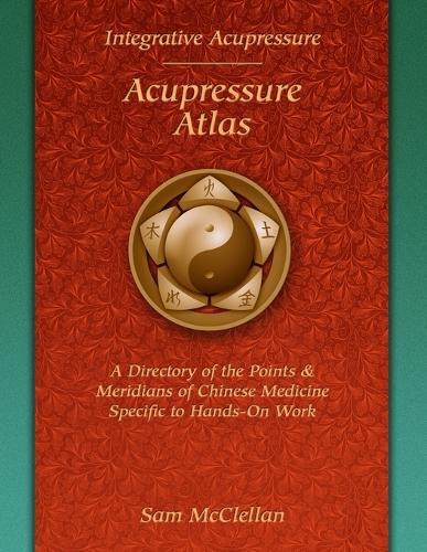 Sam McClellan Acupressure Meridian Atlas (Tascabile)