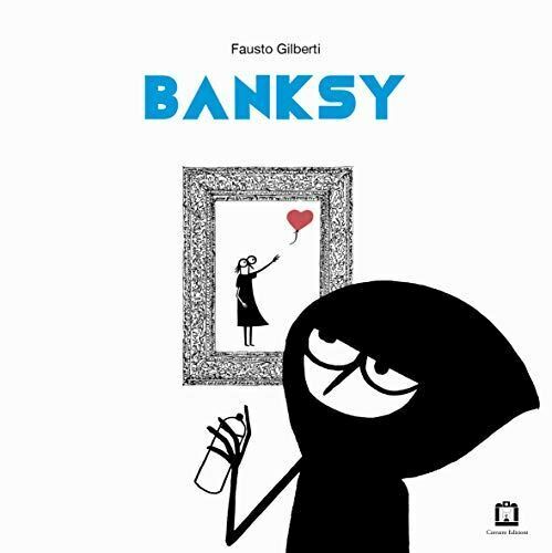 BANKSY  - GILBERTI FAUSTO - CORRAINI