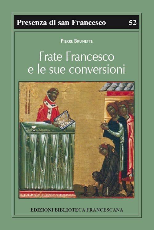 Frate Francesco e le sue conversioni - Brunette Pierre