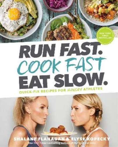 Shalane Flanagan Elyse Kopecky Run Fast. Cook Fast. Eat Slow. (Copertina rigida)