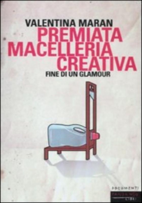 Premiata macelleria creativa. Fine di un glamour [Copertina flessibile] Maran, V