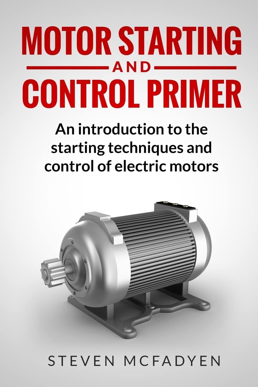 Steven McFadyen Motor Starting and Control Primer (Tascabile)