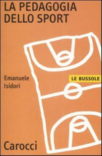 La pedagogia dello sport - Isidori Emanuele