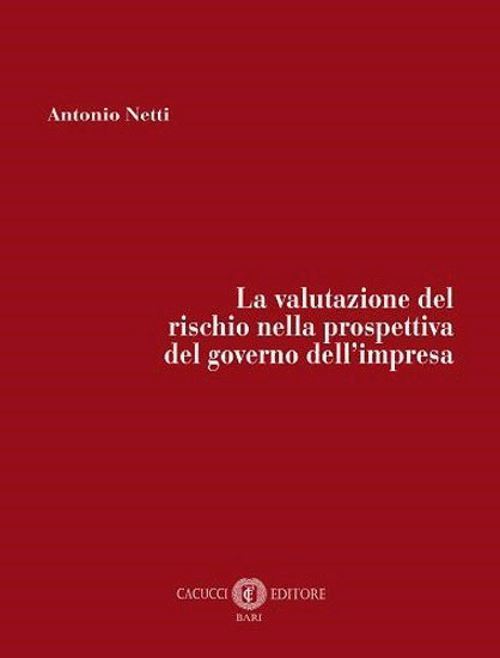 LA VALUTAZIONE DEL RISCHIO NELLA PROSPETTIVA DEL GOVERNO DELL'IMPRESA  - NETTI