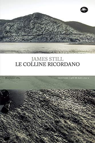9788862617222 Le colline ricordano - James Still,L. Crescenzi,M. Viazzoli