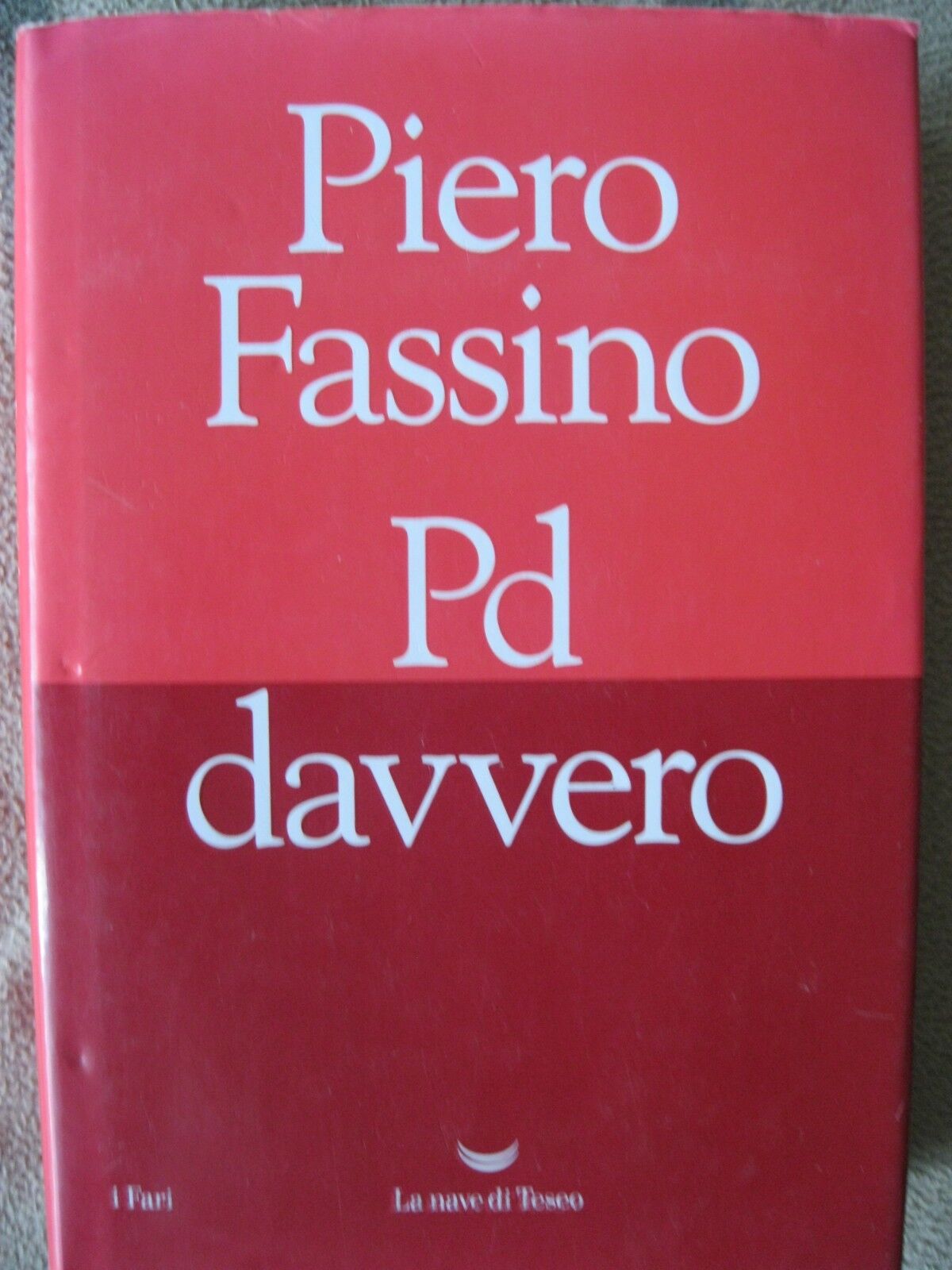PD davvero - Piero Fassino - La Nave di Teseo 2017 (prima edizione)