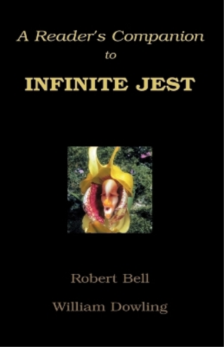 Robert Bell William Dowling A Reader's Companion to Infinite Jest (Tascabile)