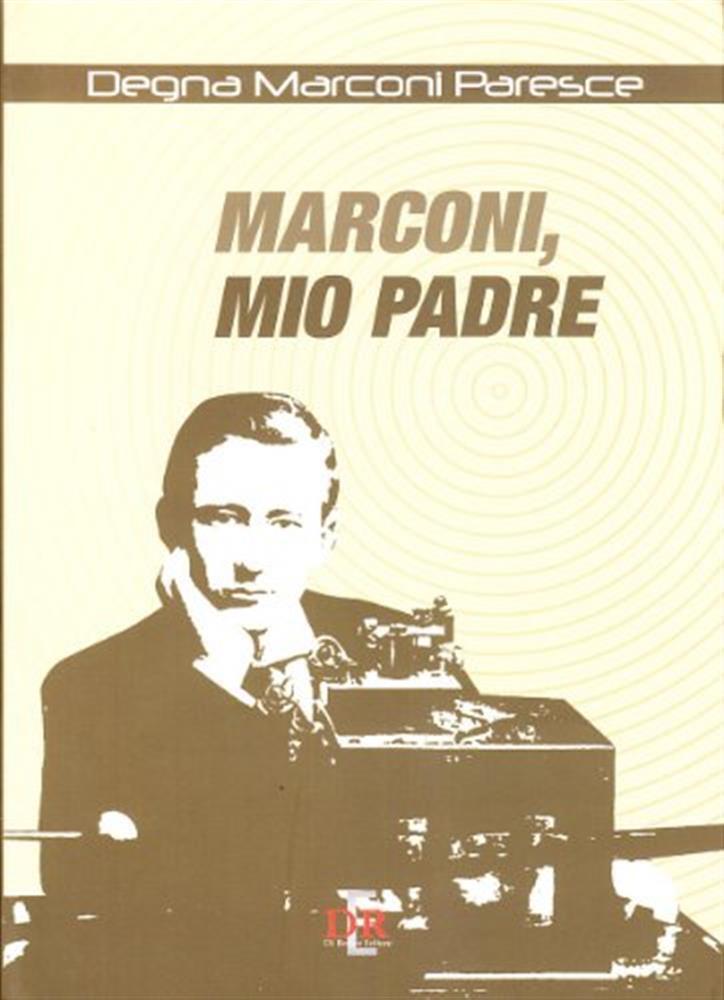 Marconi, mio padre - Marconi Paresce Degna