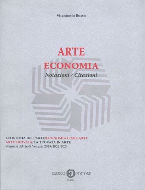 ARTE ECONOMIA. NOTAZIONI, CITAZIONI  - RUSSO VITANTONIO - CACUCCI