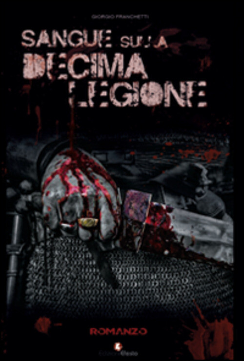 SANGUE SULLA DECIMA LEGIONE FRANCHETTI GIORGIO