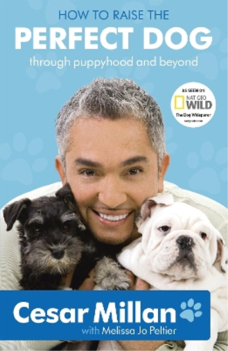 Cesar Millan How to Raise the Perfect Dog (Tascabile)