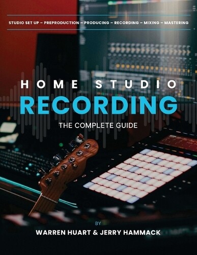 Warren Huart Jerry Hammack Home Studio Recording (Tascabile)