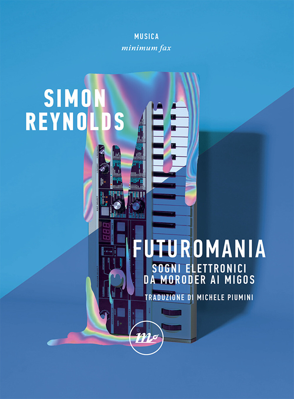 Libri Simon Reynolds - Futuromania. Sogni Elettronici Da Moroder Ai Migos