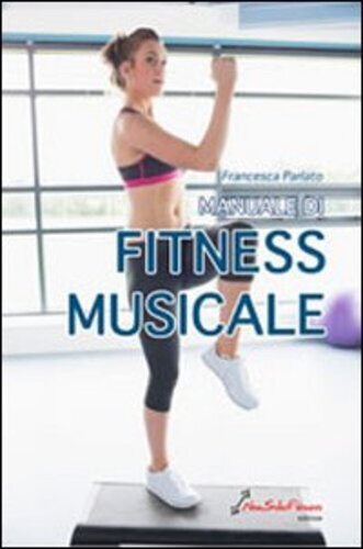 Libri Francesca Parlato - Manuale Di Fitness Musicale