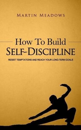 Martin Meadows How to Build Self-Discipline (Tascabile) Simple Self-Discipline