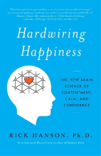 Rick Hanson, PhD Hardwiring Happiness (Tascabile)