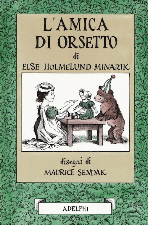 L'AMICA DI ORSETTO  - SENDAK MAURICE, MINARIK HOLMELUND ELSE - Adelphi