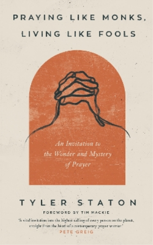 Tyler Staton Praying Like Monks, Living Like Fools (Tascabile)