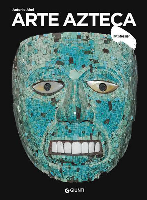 ARTE AZTECA. EDIZ. ILLUSTRATA AIMI ANTONIO