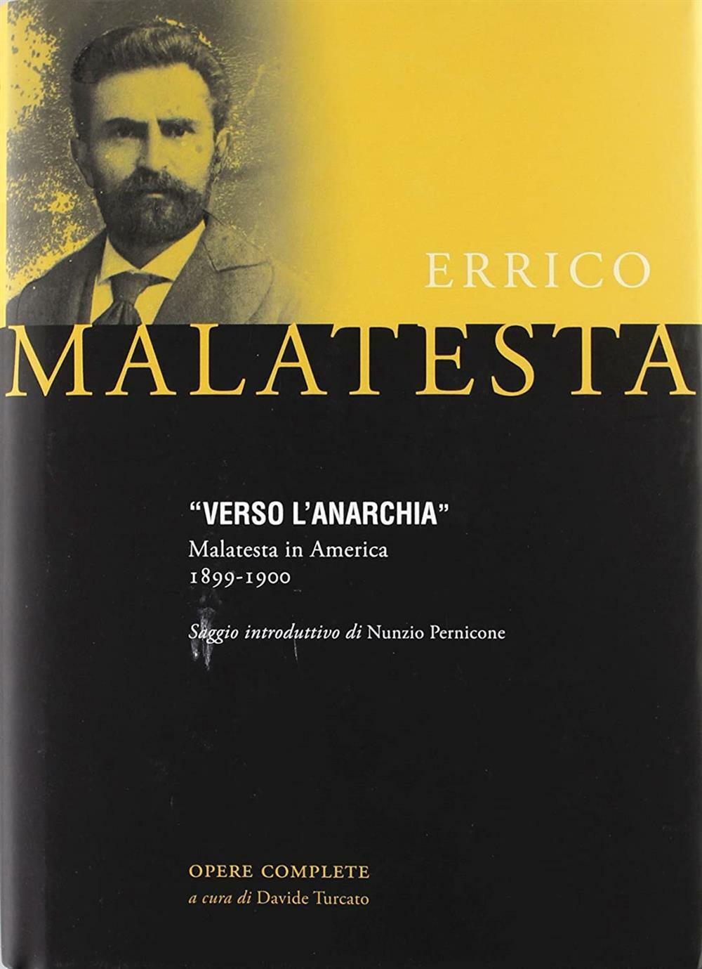 «Verso l'anarchia». Malatesta in America 1899-1900 - Malatesta Errico