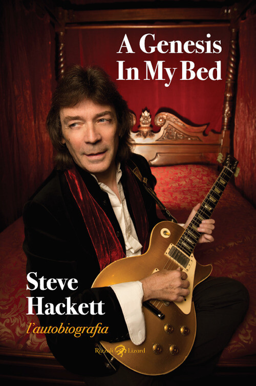 Libri Steve Hackett - A Genesis In My Bed. L'autobiografia