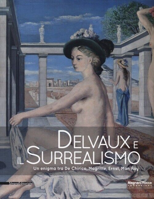 Libri Delvaux E Il Surrealismo. Catalogo Della Mostra (Mamiano Di Traversetolo,