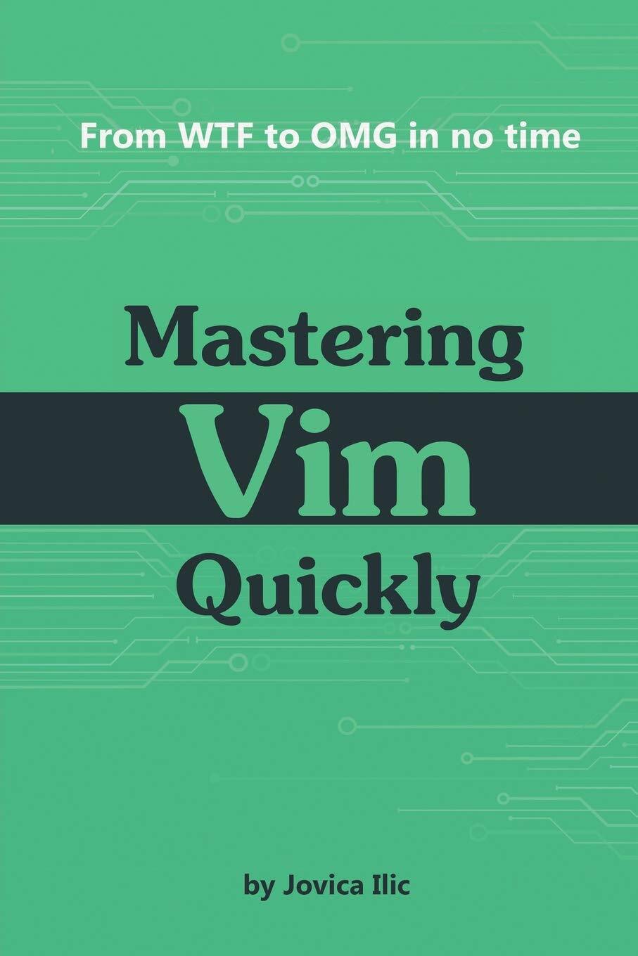 9781983325748 Mastering Vim Quickly: From WTF to OMG in no time - Jovica Ilic