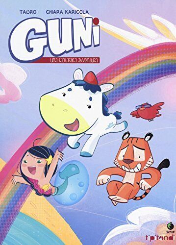 9788867902941 Guni. Una fantastica avventura - Tauro,Chiara Karicola