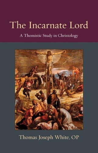 Thomas Joseph White The Incarnate Lord (Tascabile)