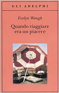 9788845919862 Quando viaggiare era un piacere - Evelyn Waugh