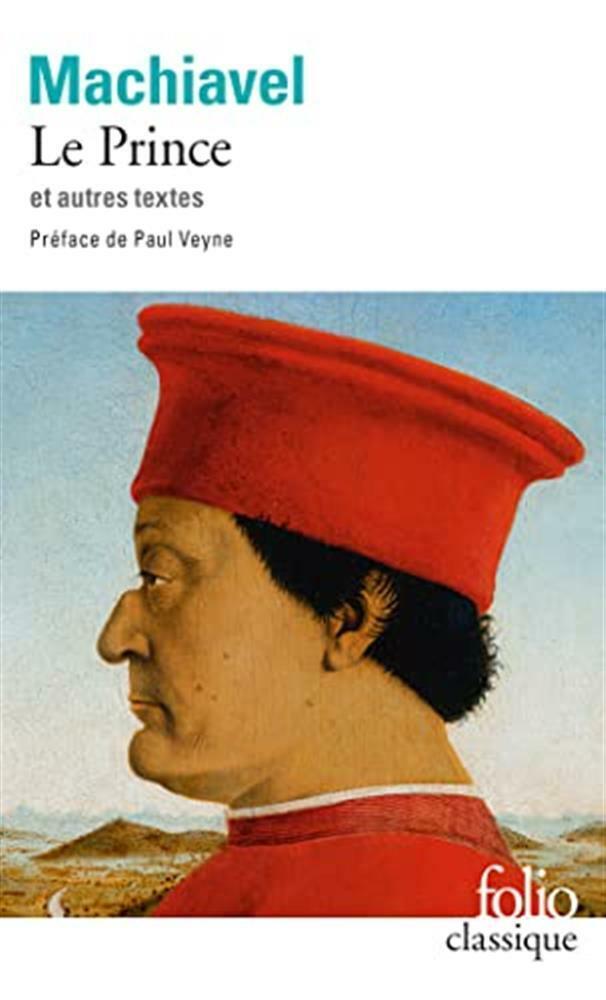 Le prince: suivi d'extraits des oeuvres politiques et d'un choix des lettr...