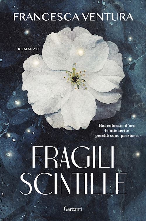 FRAGILI SCINTILLE  - VENTURA FRANCESCA - Garzanti