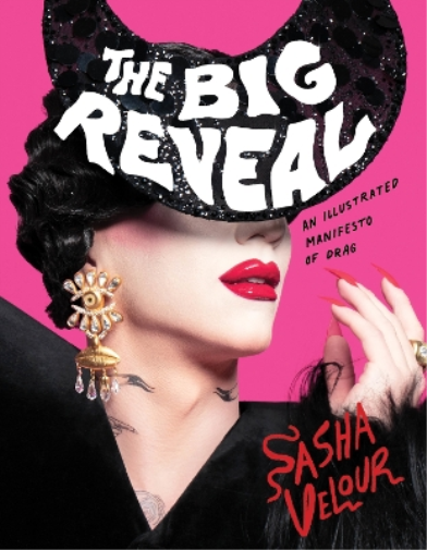 Sasha Velour The Big Reveal (Copertina rigida)