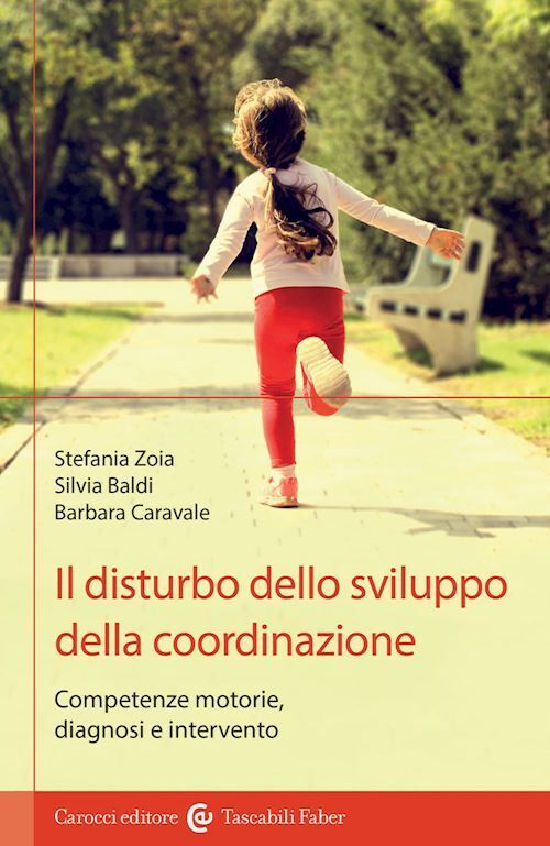 IL DISTURBO DELLO SVILUPPO DELLA COORDINAZIONE  - ZOIA STEFANIA, CARAVALE