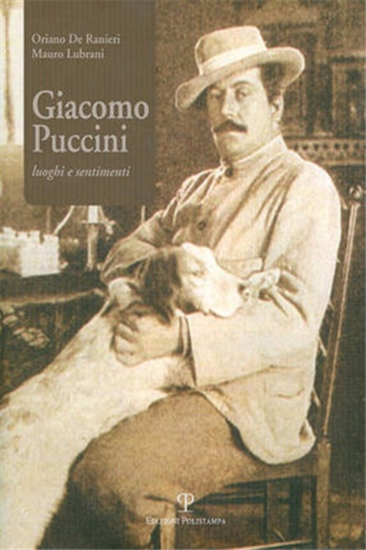 De Ranieri,Oriano. Lubrani,Mauro. - Giacomo Puccini. Luoghi e sentimenti.