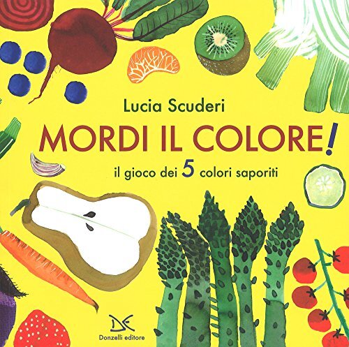 9788868437596 Mordi il colore! Il gioco dei 5 colori saporiti. Ediz. a colori -