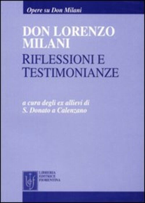 Don Lorenzo Milani. Riflessioni E Testimonianze Gruppo Ex Allievi Don Milani C