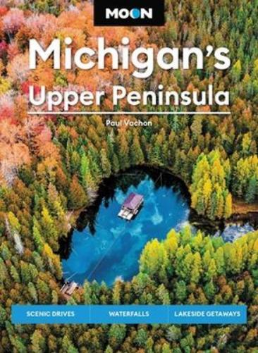 Paul Vachon Moon Michigan's Upper Peninsula (Sixth Edition) (Tascabile)