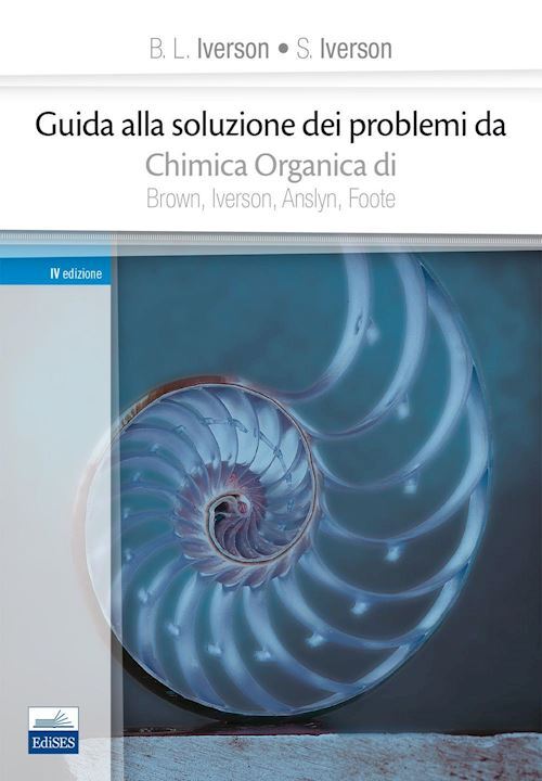 GUIDA ALLA SOLUZIONE DEI PROBLEMI DA CHIMICA ORGANICA DI BROWN, IVERSON, ANSLYN,