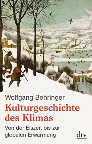 Wolfgang Behrin Kulturgeschichte des Klimas: Von der Eiszeit bis zur (Tascabile)